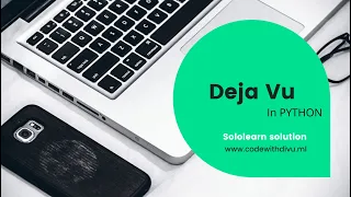 Deja Vu code - coach solution using python sololearn