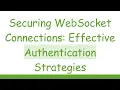 Securing WebSocket Connections Effective Authentication Strategies
