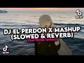 Download Lagu DJ EL PERDON X MASHUP SLOWED REVERB VIRAL TIKTOK TERBARU COCOK UNTUK SANTAI 🎧