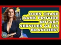 Does Chase Bank Provide Notary Services At Its Branches - Ask Your Bank Teller