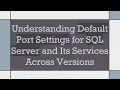 Understanding Default Port Settings for SQL Server and Its Services Across Versions