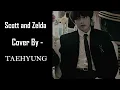 Download Lagu Kim Taehyung y BIBI - Scott and Zelda