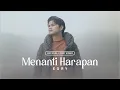 Download Lagu Egry - Menanti Harapan (Official Lyric Video)
