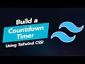 BUILD A COUNTDOWN TIMER TAILWIND CSS TUTORIAL