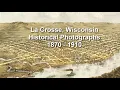 Historical Photos of La Crosse Wisconsin 1870 - 1910