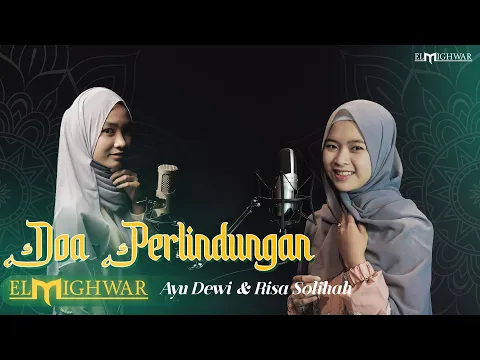 Download MP3 Doa Perlindungan - Ayu Dewi \u0026 Risa Solihah | Elmighwar Music Video