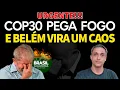URGENTE! COP30 PEGOU FOGO e fumaça cobriu Belém. Literalmente