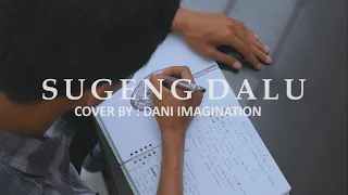 Download SUGENG DALU - DENNY CAKNAN Cover By DANI IMAGINATION MP3