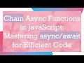 Chain Async Functions in JavaScript Mastering for Efficient Code