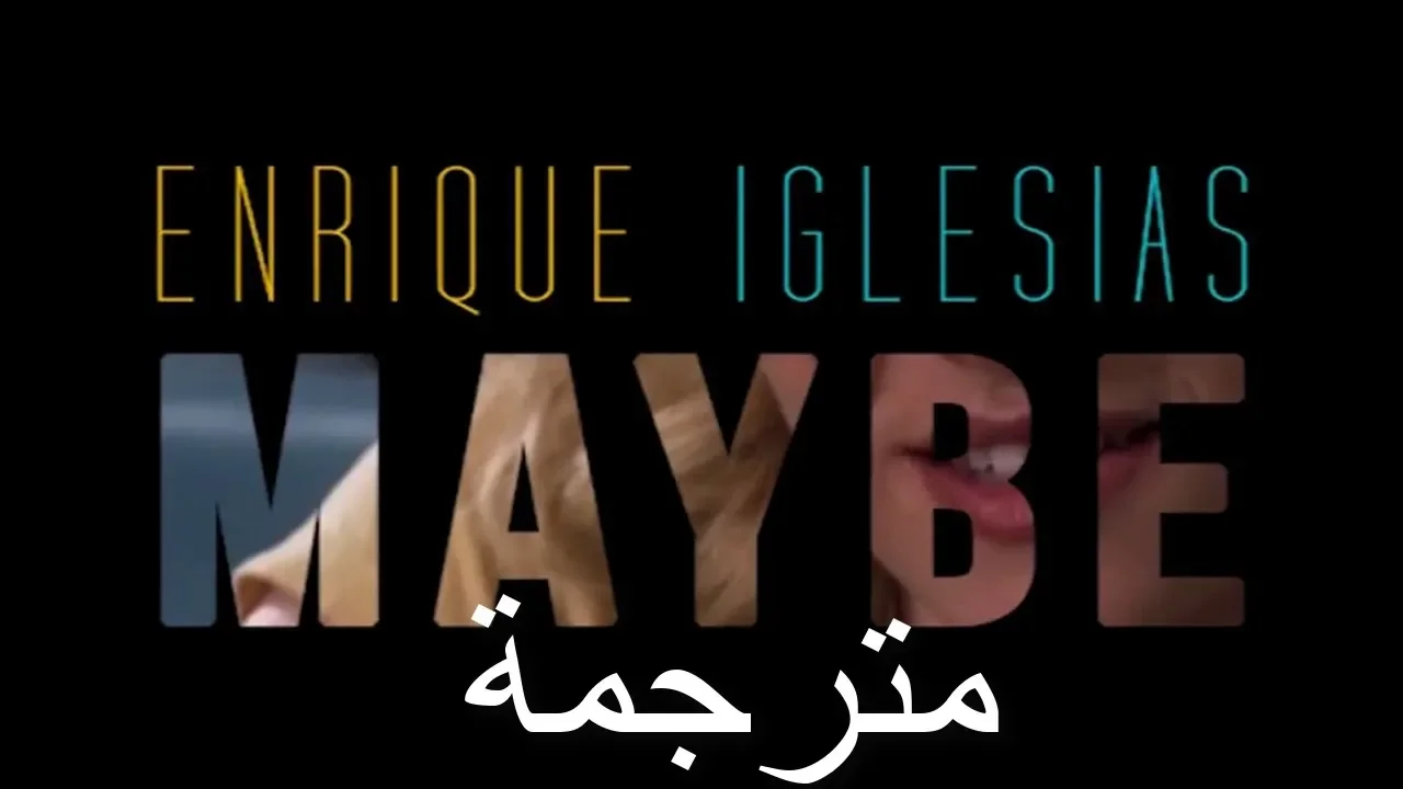 Enrique Iglesias - Maybe (مترجمة)