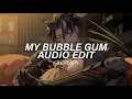 Download Lagu My Bubble Gum - Rasheeda [Edit Audio]