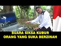 Mengerikan suara siksa kubur orang yang suka berzinah