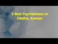 3 Best Psychiatrists in Olathe Kansas Mental Health Specialists