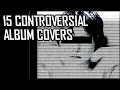 The Most Controversial Album Covers of All Time and some lesser known