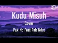 Download Lagu KUDU MISUH COVER PAK NO FEAT PAK NDUT (LIRIK LAGU)