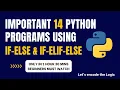 Important 14 python programs using if-else if-elif-else Only in 1hr 30mins Beginners must watch