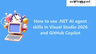 How to use NET AI agent skills in Visual Studio 2026 and GitHub Copilot
