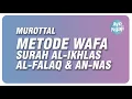 Murottal Metode Wafa Surah Al Ikhlas, Al Falaq \u0026 An Nas