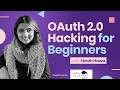 OAuth 2 0 Hacking for Beginners with Farah Hawa