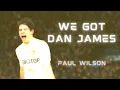 Lagu Paul Wilson - We Got Dan James