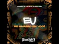 Eu Me Amarro Em Você (Eletrofunk)