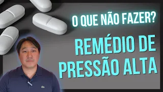 Como usar os remédios de pressão alta? E como não usar os remédios de pressão alta?
