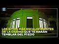 Los sitios mas escalofriantes de la ciudad que te haran temblar del miedo