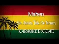 Mahen - Se Amin Tak Se Iman (KARAOKE REGGAE)