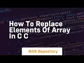 How to replace elements of array in c c