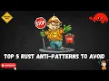 Top 5 RUST Anti-Patterns you must Avoid RUST Anti-patterns Best Practices Code like Pro