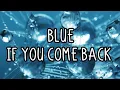 Download Lagu Blue - If You Come Back (Lyrics)