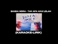 BANDA NEIRA - TAK APA AKUI LELAH