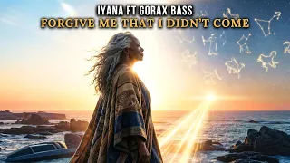 iyana forgive me that i didnt come feat gorax bass l to the african diaspora