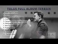TULUS - PLAYLIST 11 LAGU TERBAIK 2022 | LAGU TERPOPULER | HATI-HATI DI JALAN | MONOKROM