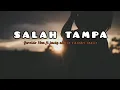 SALAH TAMPA _ Gervldo 19xx ft justy aldrin x hendri endico ||Lirik Lagu Timur Terbaru 2022