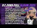 DJ JAWA FULL ALBUM TERBARU 2025 || DJ YEN NGERTI LORONE KOYO NGENE - SAMPAI JUMPA GOOD BYE SAYANG 