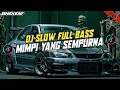 Download Lagu DJ MIMPI YANG SEMPURNA SLOW BASS REMIX TERBARU