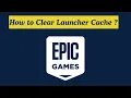 FIX Game Errors How to Clear the Epic Games Launcher Cache