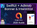 SwiftUI AdMob Tutorial 2025 Banner Interstitial Ads iOS Monetization Guide