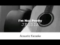 JESSIA - I'm Not Pretty (Acoustic Karaoke)