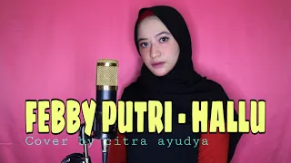 Download HALU - FEBY PUTRI ( Citra Ayudya Cover ) MP3