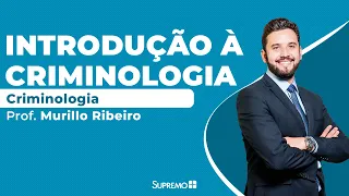 Criminologia - Introdução - Prof. Murillo Ribeiro