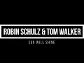 Robin Schulz & Tom Walker   Sun Will Shine 1 hour mix