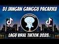 Download Lagu DJ JANGAN GANGGU PACARKU REMIX VIRAL TIKTOK JEDAG JEDUG FULL BASS TERBARU 2023