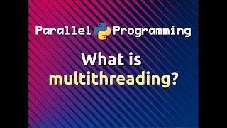 What is Multithreading Parallel Programming in Python Part-12