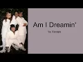 Download Lagu Am I Dreamin' by Xscape (Lyrics)