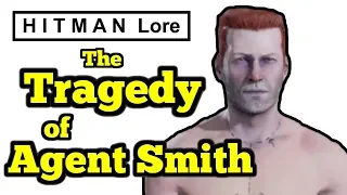 hitman lore the tragedy of agent smith