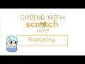 Coding With Scratch 4 Broadcasting