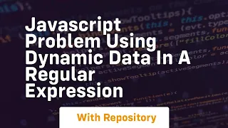 Javascript problem using dynamic data in a regular expression