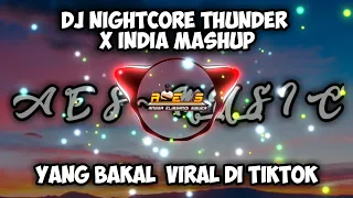 dj nightcore thunder x india mashup viral tiktok terbaru full bass